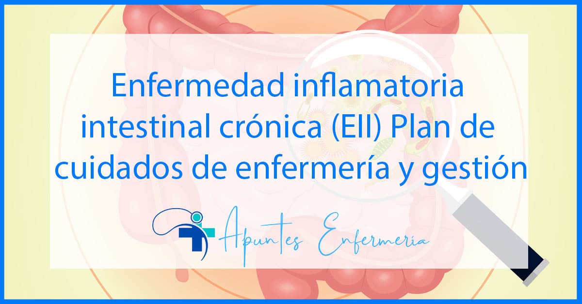 Enfermedad inflamatoria intestinal crónica (EII) Plan de cuidados de enfermería y gestión