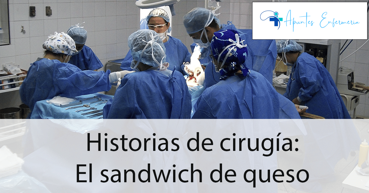 Historias de cirugía: El sándwich de queso