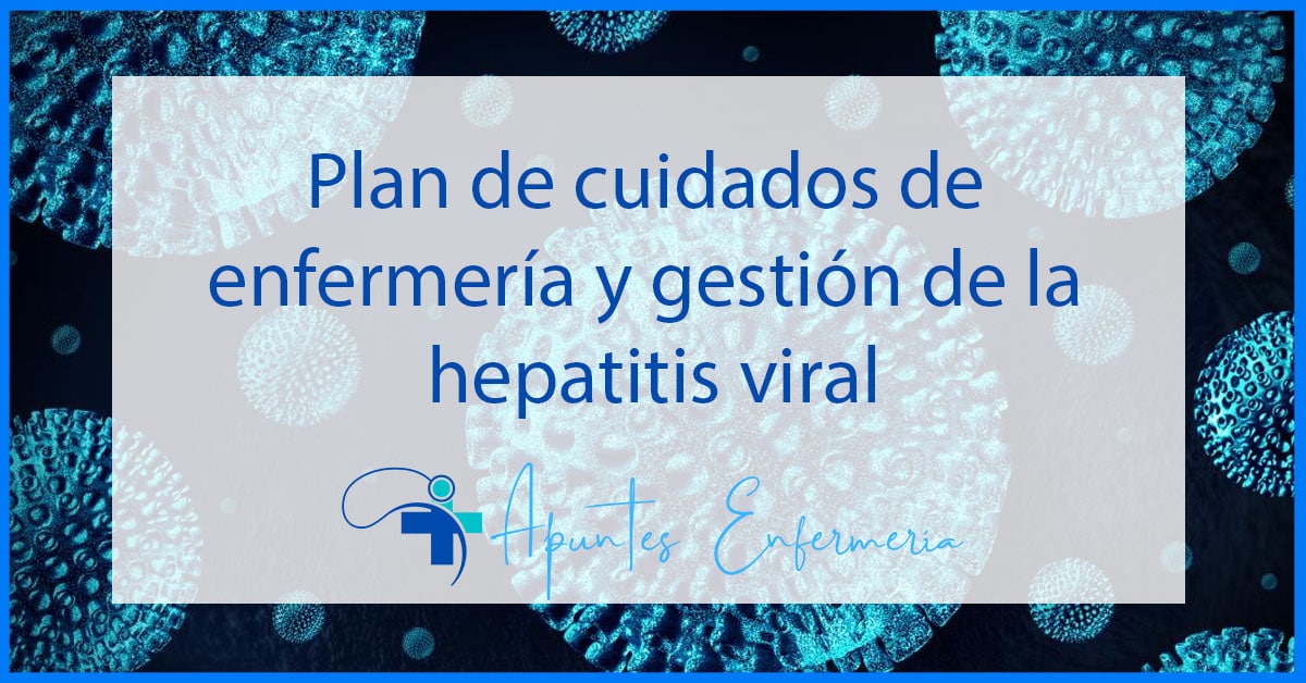 Plan de cuidados de enfermería para la hepatitis viral y su gestión